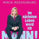 Mirja Regensburg Im nächsten Leen werd ich Mann!, Hallstadt