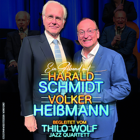 Ein Abend mit Harald Schmidt und Volker Heißmann - Begleitet vom Thilo Wolf Jazz Quartett.